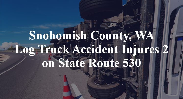 darrington Snohomish County, WA Log Truck Accident State Route 530