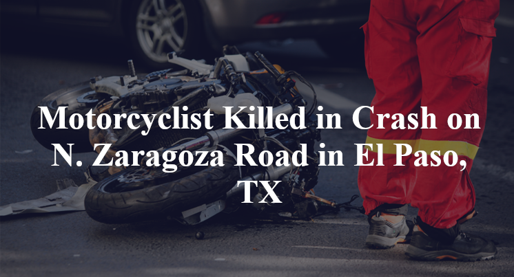 Motorcyclist Killed in Crash on N. Zaragoza Road in El Paso, TX