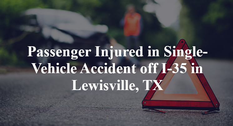 Passenger Injured in Single-Vehicle Accident off I-35 in Lewisville, TX