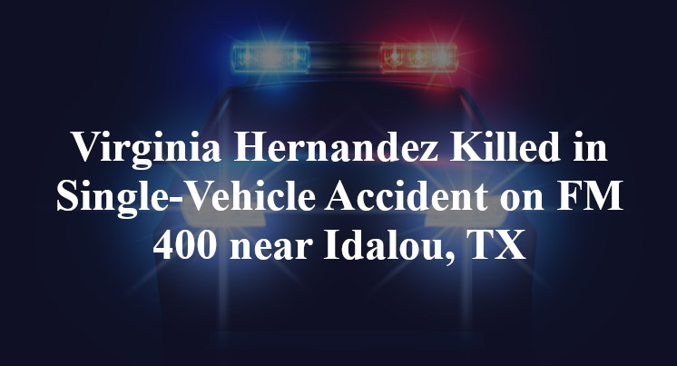 Virginia Hernandez Killed in Single-Vehicle Accident on FM 400 near Idalou, TX