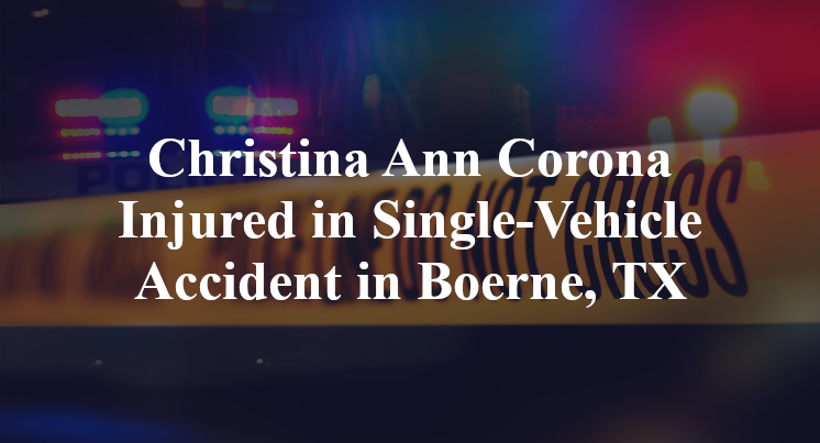 Christina Ann Corona Single-Vehicle Accident in Boerne, TX