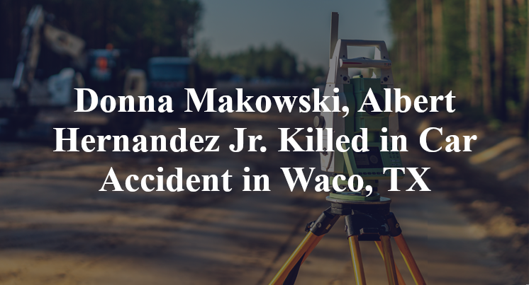 Donna Makowski, Albert Hernandez Jr Car Accident in Waco, TX