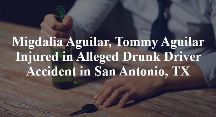 Migdalia Aguilar, Tommy Aguilar alleged Drunk Driver Accident San Antonio, TX