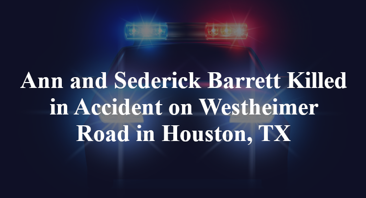 Ann and Sederick Barrett Killed in Accident on Westheimer Road in Houston, TX