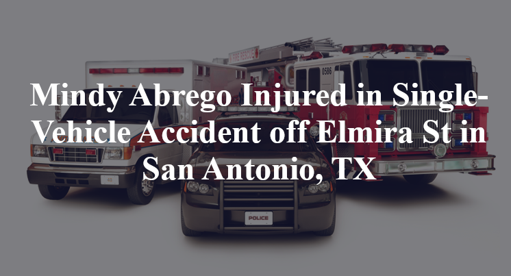Mindy Abrego Injured in Single-Vehicle Accident off Elmira St in San Antonio, TX