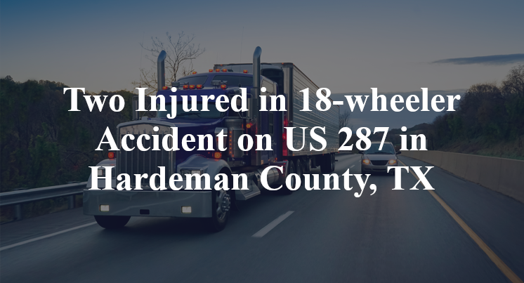18-wheeler Accident US 287 Hardeman County, TX