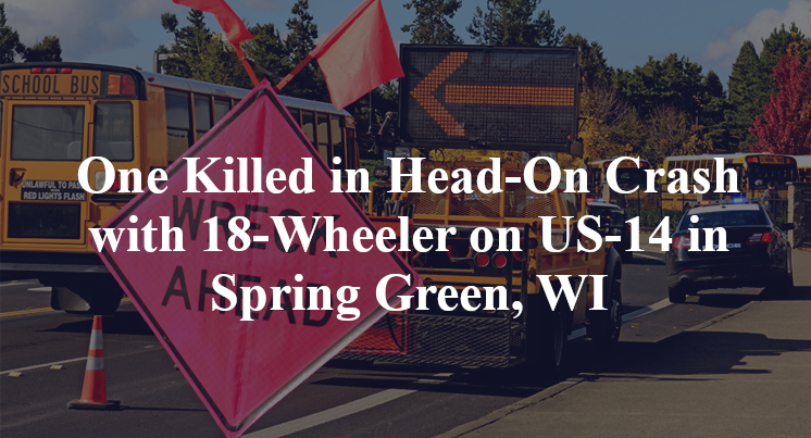 One Killed in Head-On Crash with 18-Wheeler on US-14 in Spring Green, WI