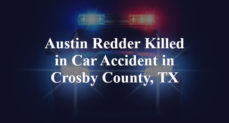 Austin Redder car Accident in Crosby County, TX