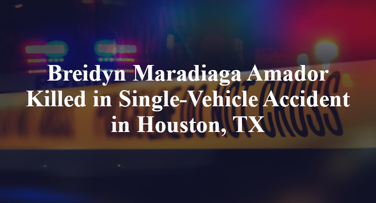 Breidyn Maradiaga Amador Single-Vehicle Accident Houston, TX