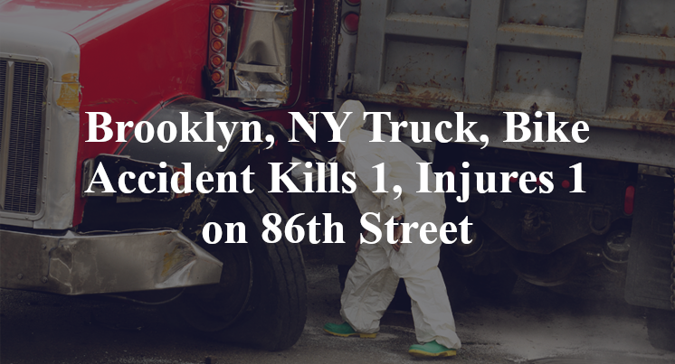 Brooklyn, NY Truck, Bike Accident west 11th 86th Street