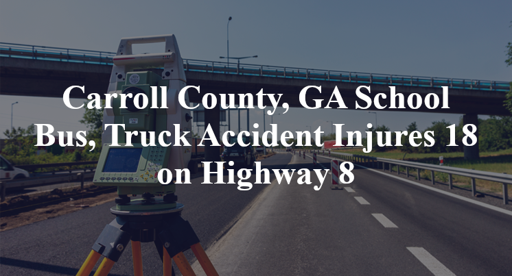 Carroll County, GA School Bus, Truck Accident bar j Highway 8