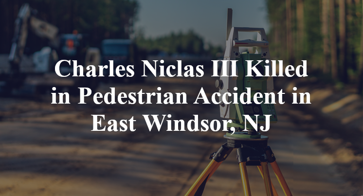 Charles Niclas III Pedestrian Accident East Windsor, NJ