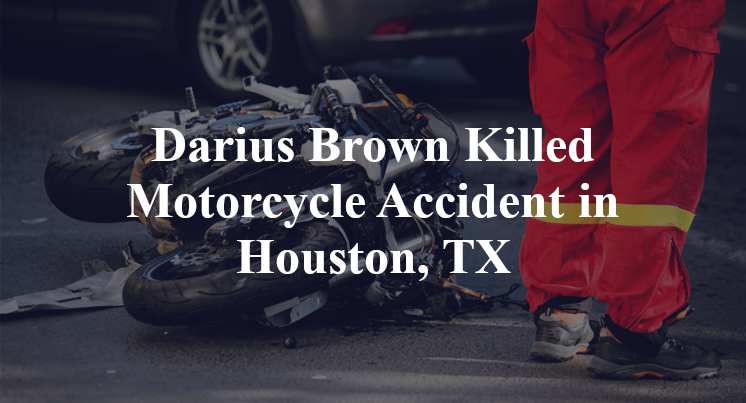 Darius Brown Motorcycle Accident Houston, TX