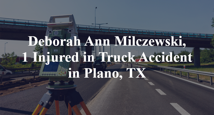 Deborah Ann Milczewski, Truck Accident Plano, TX