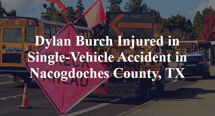 Dylan Burch Single-Vehicle Accident Nacogdoches County, TX