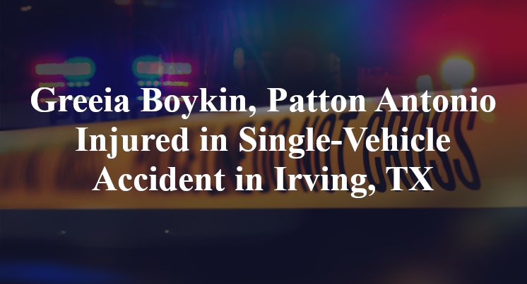 Greeia Boykin, Patton Antonio single-Vehicle Accident Irving, TX
