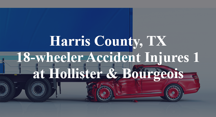 Harris County, TX 18-wheeler Accident Hollister Bourgeois