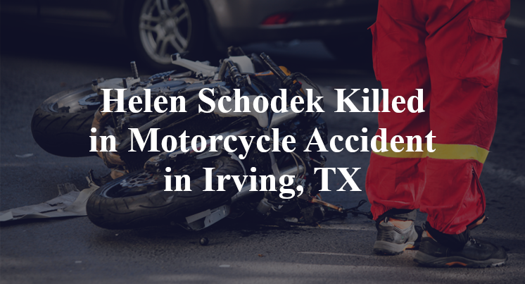 Helen Schodek Motorcycle Accident Irving, TX
