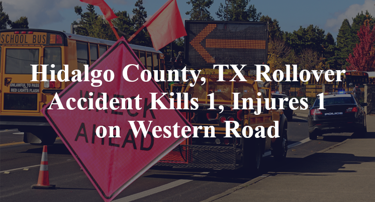 Hidalgo County, TX Rollover Accident Western Road