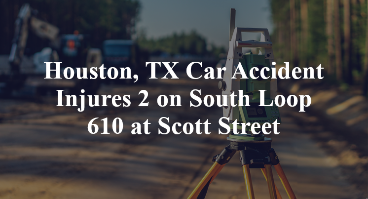 Houston, TX Car Accident South Loop 610 Scott