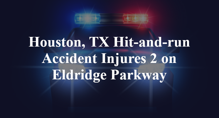 Houston, TX Hit-and-run Accident bellaire Eldridge Parkway