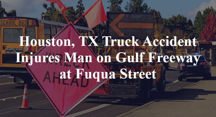 Houston, TX Truck Accident Gulf Freeway Fuqua Street