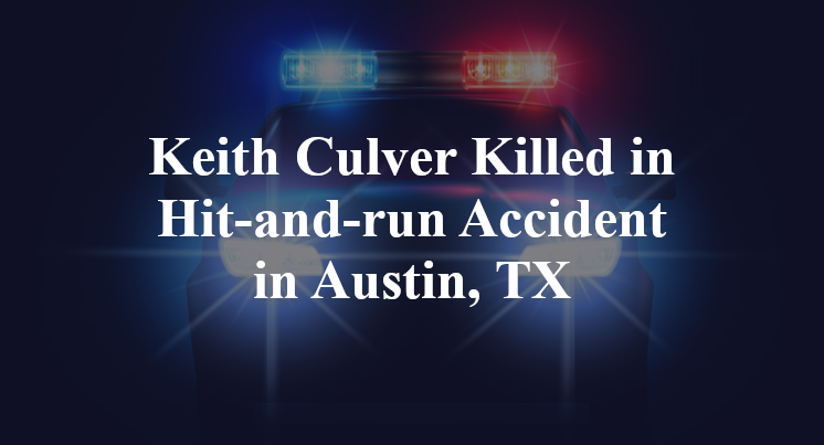 Keith Culver Hit-and-run Accident Austin, TX