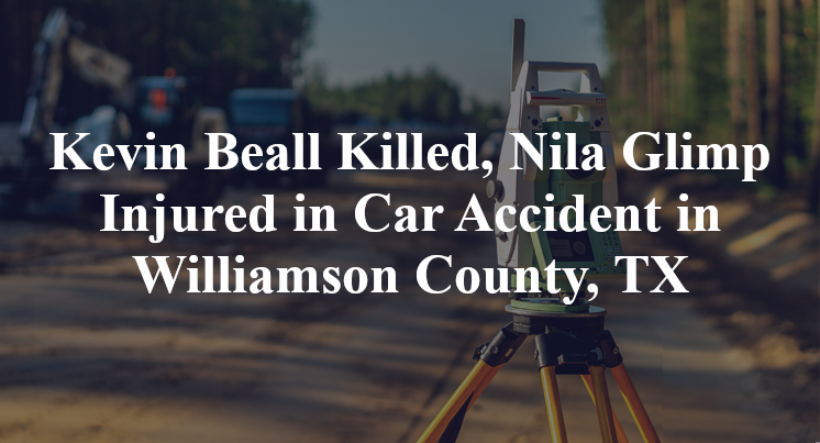 Kevin Beall Killed, Nila Glimp Injured in Car Accident in Williamson County, TX