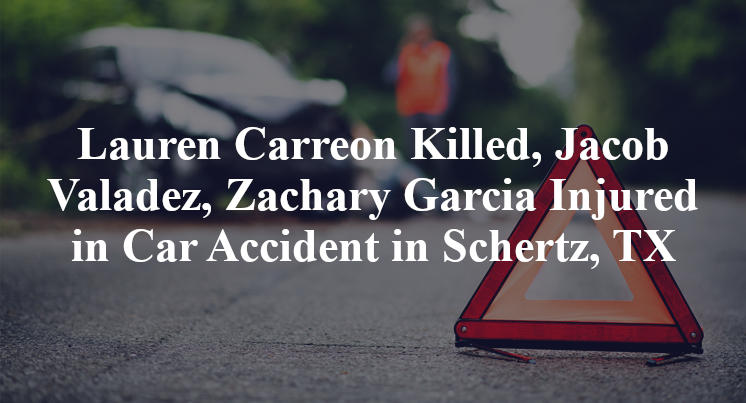 Lauren Carreon, Jacob Valadez, Zachary Garcia Car Accident Schertz, TX
