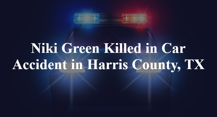 Niki Green Car Accident Harris County, TX