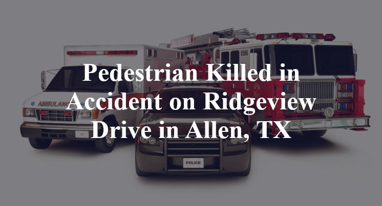 Pedestrian Accident Ridgeview Drive bending branch Allen, TX