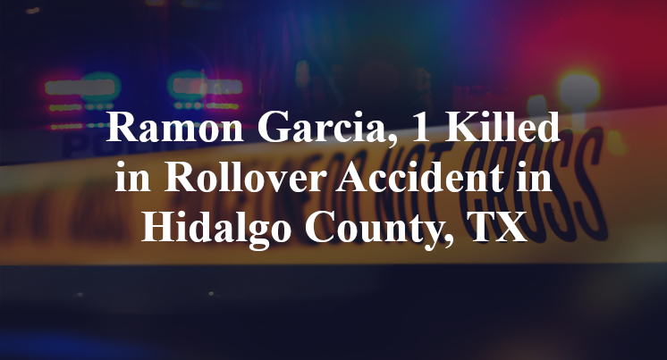 Ramon Garcia, Rollover Accident Hidalgo County, TX