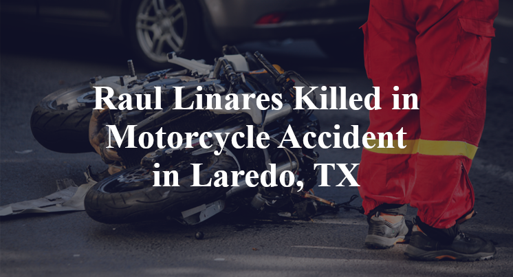 Raul Linares Motorcycle Accident Laredo, TX