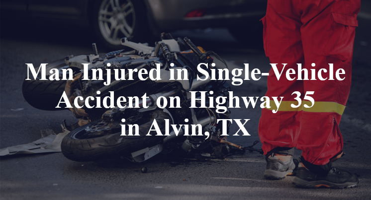 Single-Vehicle Accident Highway 35 victory lane Alvin, TX