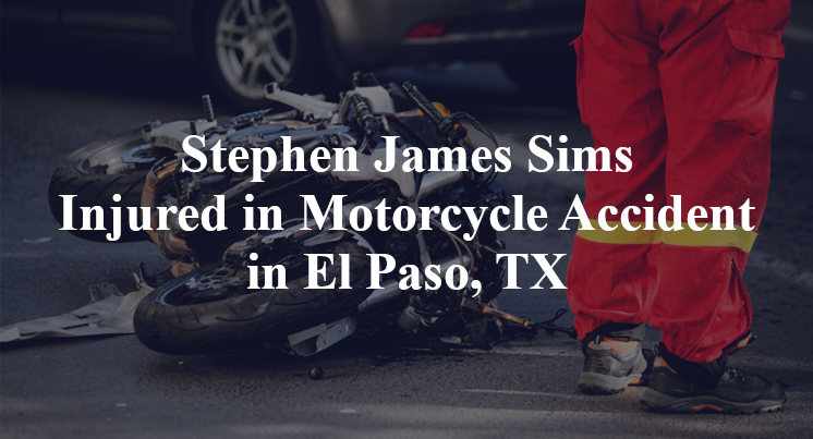 Stephen James Sims Motorcycle Accident El Paso, TX