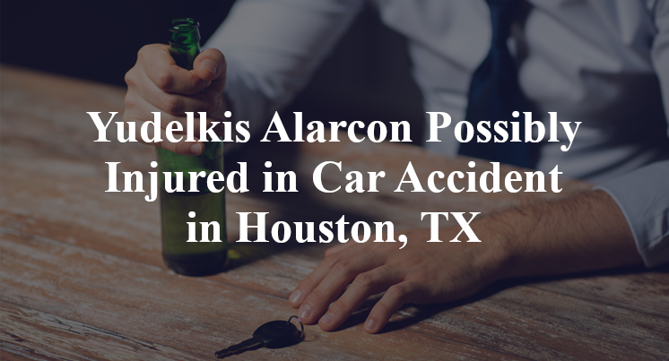 Yudelkis Alarcon Possibly Injured Car Accident Houston, TX