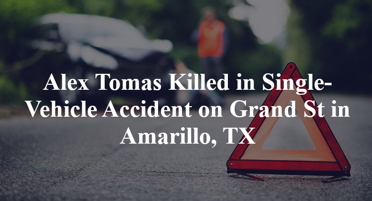 Alex Tomas Killed in Single-Vehicle Accident on Grand St in Amarillo, TX