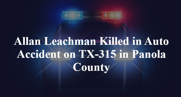 Allan Leachman Killed in Auto Accident on TX-315 in Panola County