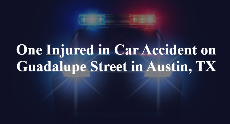 One Injured in Car Accident on Guadalupe Street in Austin, TX