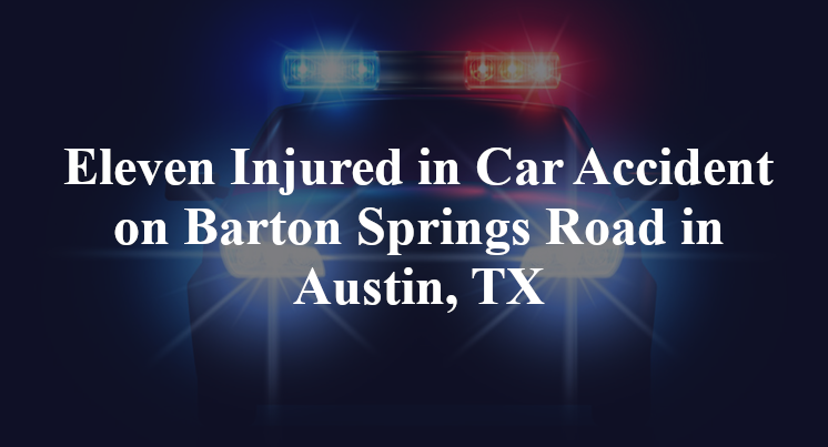 Eleven Injured in Car Accident on Barton Springs Road in Austin, TX