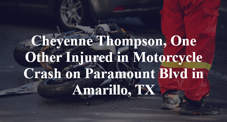 Cheyenne Thompson, One Other Injured in Motorcycle Crash on Paramount Blvd in Amarillo, TX