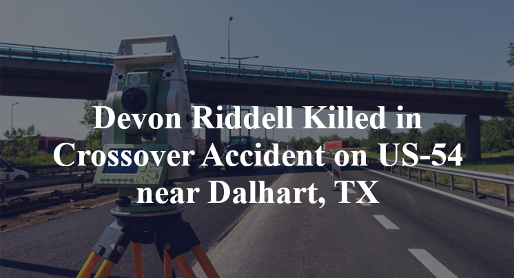 Devon Riddell Killed in Crossover Accident on US-54 near Dalhart, TX