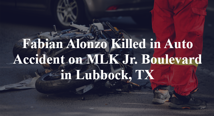 Fabian Alonzo Killed in Auto Accident on MLK Jr. Boulevard in Lubbock, TX