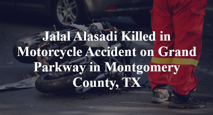 Jalal Alasadi Killed in Motorcycle Accident on Grand Parkway in Montgomery County, TX