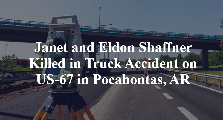 Janet and Eldon Shaffner Killed in Truck Accident on US-67 in Pocahontas, AR