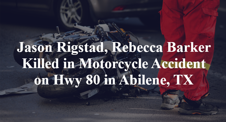 Jason Rigstad, Rebecca Barker Killed in Motorcycle Accident on Hwy 80 in Abilene, TX