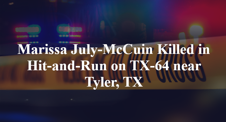 Marissa July-McCuin Killed in Hit-and-Run on TX-64 near Tyler, TX