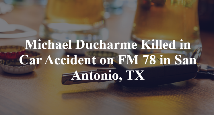 Michael Ducharme Killed in Car Accident on FM 78 in San Antonio, TX