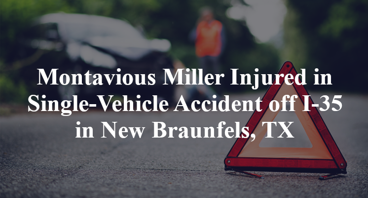 Montavious Miller Injured in Single-Vehicle Accident off I-35 in New Braunfels, TX