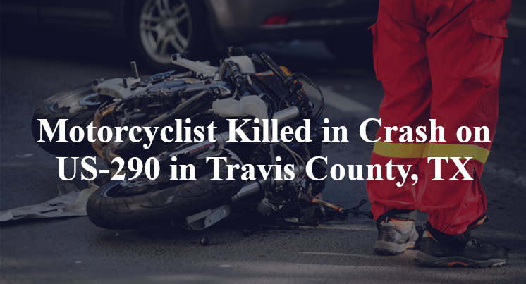 Motorcyclist Killed in Crash on US-290 in Travis County, TX